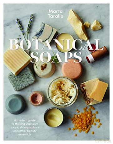 Botanical Soaps: A modern guide to making your own soaps, shampoo bars and other beauty essentials - Marta Tarallo [KSIĄŻKA]