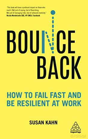 Bounce Back: How to Fail Fast and be Resilient at Work - Susan Kahn [KSIĄŻKA]