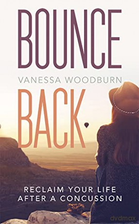 Bounce Back: Reclaim Your Life After a Concussion - Vanessa Woodburn [KSIĄŻKA]