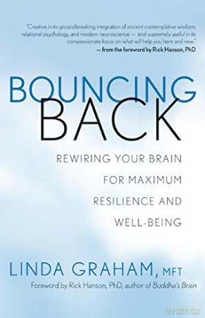 Bouncing Back: Rewiring Your Brain for Maximum Resilience and Well-Being - Linda Graham [KSIĄŻKA]