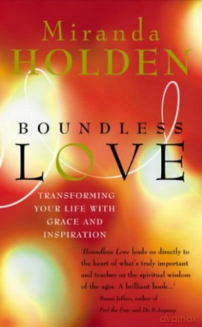 Boundless Love: Powerful Ways to Make Your Life Work - Miranda Holden [KSIĄŻKA]