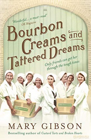 Bourbon Creams and Tattered Dreams (The Factory Girls) - Mary Gibson [KSIĄŻKA]