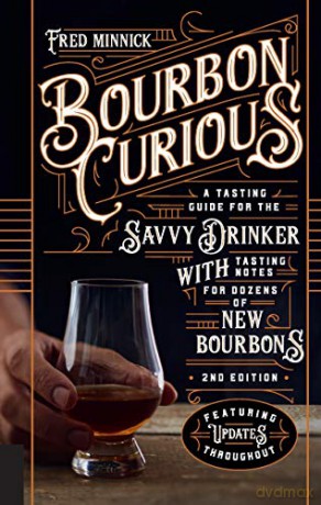 Bourbon Curious: A Tasting Guide for the Savvy Drinker with Tasting Notes for Dozens of New Bourbons - Fred Minnick [KSIĄŻKA]