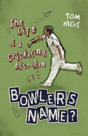 Bowler's Name The Life of a Cricketing Also-Ran - Tom Hicks [KSIĄŻKA]
