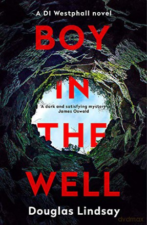 Boy in the Well: A Scottish murder mystery with a twist you won't see coming (DI Westphall 2) - Douglas Lindsay [KSIĄŻKA]
