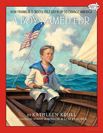 Boy Named FDR: How Franklin D. Roosevelt Grew Up to Change America - Kathleen Krull [KSIĄŻKA]