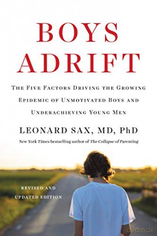 Boys Adrift: The Five Factors Driving the Growing Epidemic of Unmotivated Boys and Underachieving Young Men - Leonard Sax [KSIĄŻKA]