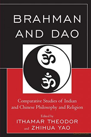 Brahman and Dao: Comparative Studies of Indian and Chinese Philosophy and Religion (Studies in Comparative Philosophy and Religion) - Ithamar Theodor [KSIĄŻKA]