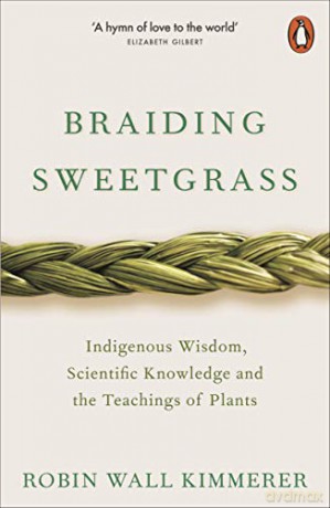 Braiding Sweetgrass: Indigenous Wisdom, Scientific Knowledge and the Teachings of Plants - Robin Wall Kimmerer [KSIĄŻKA]