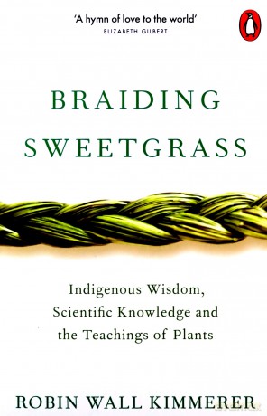 Braiding Sweetgrass: Indigenous Wisdom, Scientific Knowledge and the Teachings of Plants - Robin Wall Kimmerer [KSIĄŻKA]