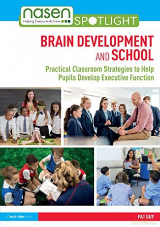 Brain Development and School: Practical Classroom Strategies to Help Pupils Develop Executive Function (nasen spotlight) - Pat Guy [KSIĄŻKA]