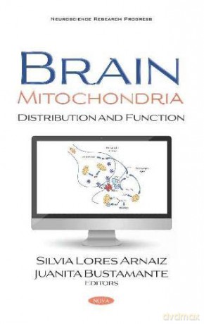 Brain Mitochondria: Distribution and Function - Silvia Lores-Arnaiz [KSIĄŻKA]