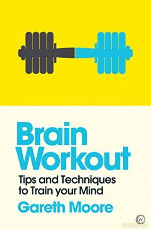 Brain Workout: Tips and Techniques to Train Your Mind (Mindzone): 5 - Dr Gareth Moore [KSIĄŻKA]