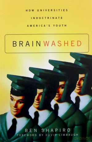 Brainwashed: How Universities Indoctrinate America's Youth - Ben Shapiro [KSIĄŻKA]