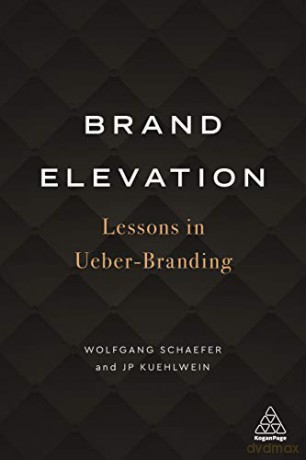 Brand Elevation: Lessons in Ueber-Branding - Wolfgang Schaefer [KSIĄŻKA]