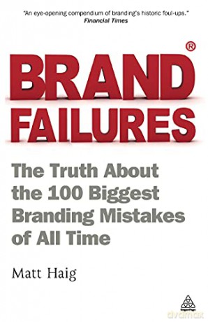 Brand Failures: The Truth About The 100 Biggest Branding Mistakes Of All Time - Matt Haig [KSIĄŻKA]