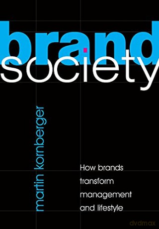 Brand Society: How Brands Transform Management and Lifestyle - Martin Kornberger [KSIĄŻKA]