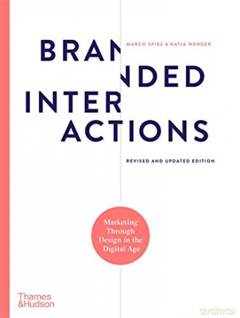 Branded Interactions: Marketing Through Design in the Digital Age - Marco Spies [KSIĄŻKA]