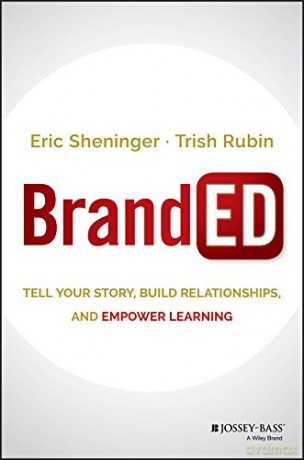 BrandED: Tell Your Story, Build Relationships, and Empower Learning - Trish Rubin [KSIĄŻKA]