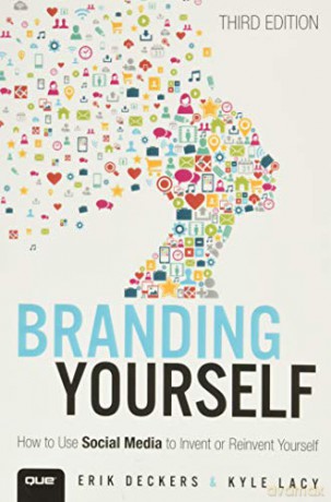Branding Yourself: How to Use Social Media to Invent or Reinvent Yourself (Que Biz-Tech) - Erik Deckers [KSIĄŻKA]
