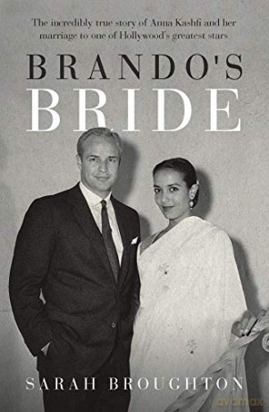 Brando's Bride: The incredibly true story of Anna Kashfi and her marriage to one of Hollywood's greatest stars - Sarah Broughton [KSIĄŻKA]