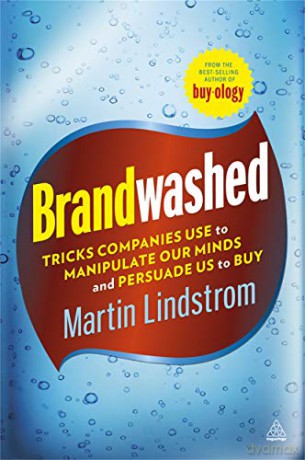 Brandwashed: Tricks Companies Use to Manipulate Our Minds and Persuade Us to Buy - Martin Lindstrom [KSIĄŻKA]