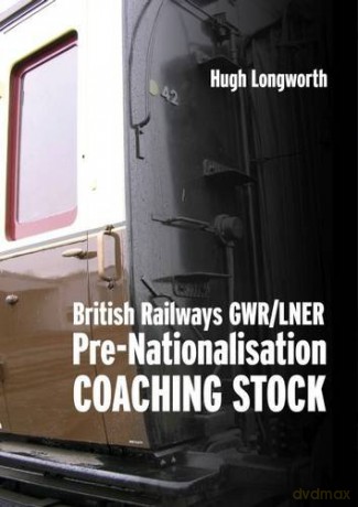 British Railways GWR/LNER Pre-Nationalisation Coaching Stock - Hugh Longworth [KSIĄŻKA]
