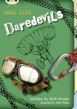 Bug Club Independent Non Fiction Year 3 Brown B Real Life: Daredevils - Nick Hunter [KSIĄŻKA]