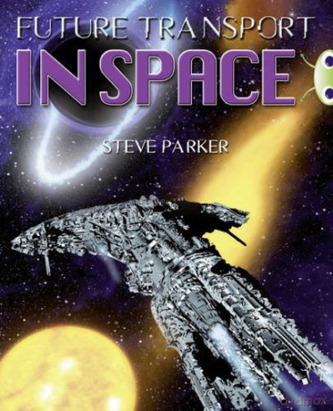 Bug Club Independent Non Fiction Year 5 Blue A Future Transport in Space - Steve Parker [KSIĄŻKA]