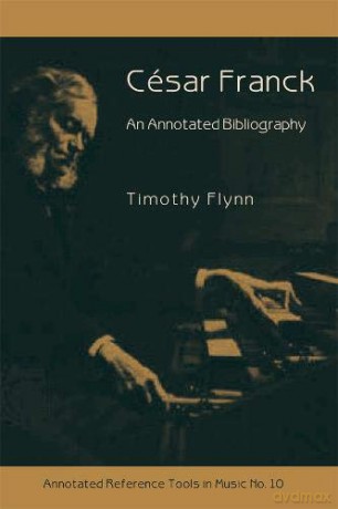 César Franck: An Annotated Bibliography: 10 (Annotated Reference Tools in Music) - Timothy Flynn [KSIĄŻKA]