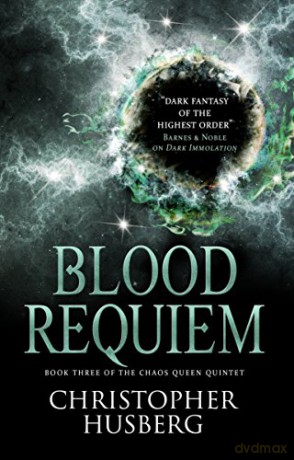 Chaos Queen - Blood Requiem (Chaos Queen 3) (The Chaos Queen Quintet) - Christopher Husberg [KSIĄŻKA]