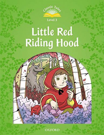 Classic Tales Second Edition: Level 3: Little Red Riding Hood - Sue Arengo [KSIĄŻKA]