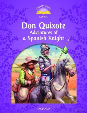 Classic Tales Second Edition: Level 4: Don Quixote: Adventures of a Spanish Knight - Rachel Bladon [KSIĄŻKA]