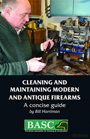 Cleaning and Maintaining Modern and Antique Firearms (BASC Handbook): Care and Maintenance - Bill Harriman [KSIĄŻKA]