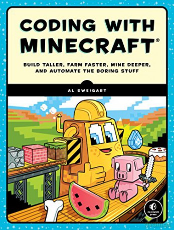 Coding with Minecraft: Build Taller, Farm Faster, Mine Deeper, and Automate the Boring Stuff - Al Sweigart [KSIĄŻKA]