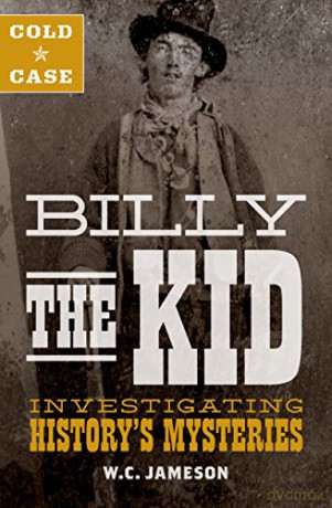 Cold Case: Billy the Kid: Investigating History's Mysteries - W.C. Jameson [KSIĄŻKA]