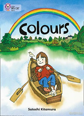 Colours: A simple text where a visit to an art show causes a girl to imagine the world in different colours. (Collins Big Cat) - Satoshi Kitamura [KSIĄŻKA]
