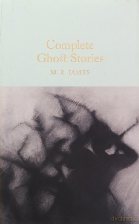 Complete Ghost Stories: M.R. James (Macmillan Collector's Library) - M. R. James [KSIĄŻKA]