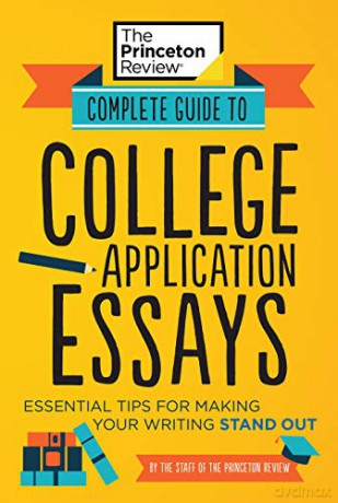 Complete Guide to College Application Essays (College Admissions Guides): Essential Tips for Making Your Writing Stand Out - Princeton Review [KSIĄŻKA]