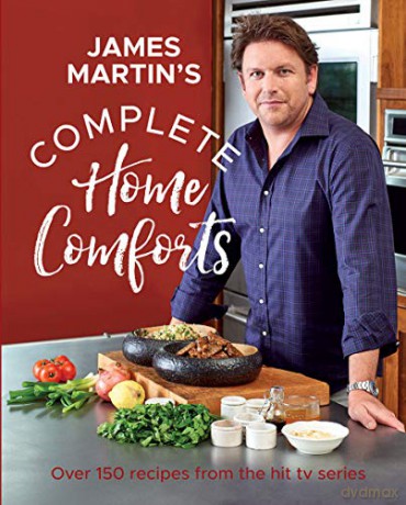 Complete Home Comforts: Over 150 delicious comfort-food classics - James Martin [KSIĄŻKA]