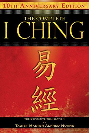 Complete I Ching: 10th Anniversary Edition: The Definitive Translation by Taoist Master Alfred Huang - Taoist Master Alfred Huang [KSIĄŻKA]