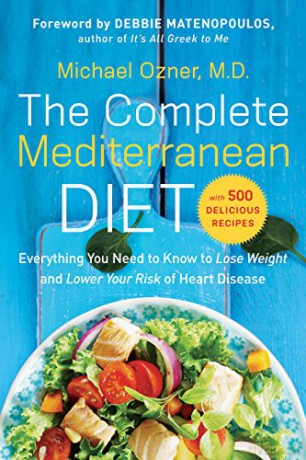 Complete Mediterranean Diet: Everything You Need to Know to Lose Weight and Lower Your Risk of Heart Disease... with 500 Delicious Recipes - Michael Ozner [KSIĄŻKA]