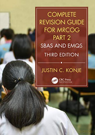 Complete Revision Guide for MRCOG Part 2: SBAs and EMQs - Justin C. Konje [KSIĄŻKA]