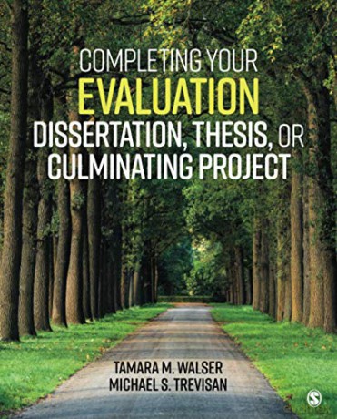 Completing Your Evaluation Dissertation, Thesis, or Culminating Project - Tamara M. Walser [KSIĄŻKA]