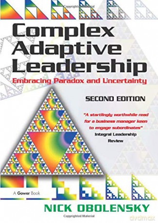 Complex Adaptive Leadership: Embracing Paradox and Uncertainty - Nick Obolensky [KSIĄŻKA]