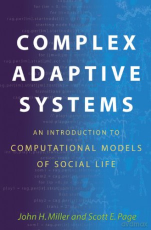 Complex Adaptive Systems: An Introduction to Computational Models of Social Life: 14 (Princeton Studies in Complexity) - John H. Miller [KSIĄŻKA]