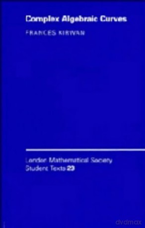 Complex Algebraic Curves: 0023 (London Mathematical Society Student Texts, Series Number 23) - Frances Kirwan [KSIĄŻKA]