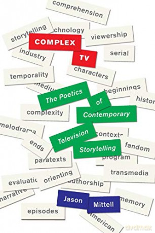 Complex TV: The Poetics of Contemporary Television Storytelling - Jason Mittell [KSIĄŻKA]