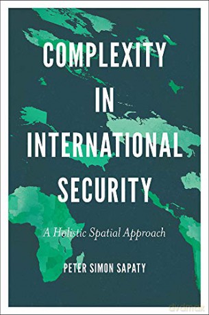 Complexity in International Security: A Holistic Spatial Approach - Peter Simon Sapaty [KSIĄŻKA]