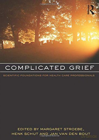 Complicated Grief: Scientific Foundations for Health Care Professionals - Margaret Stroebe [KSIĄŻKA]
